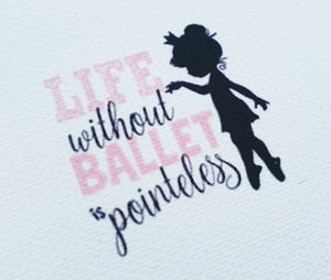 Life without ballet is pointless printed fabric