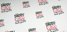 My Daddy is Better than yours (fathers day) quote fabric