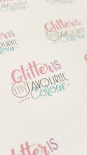 Glitter is my Favourite Colour (English spelling) or Glitter is My Favorite Color (American Spelling